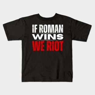 Roman Reigns T-Shirt If Roman Wins We Riot Merch Kids T-Shirt